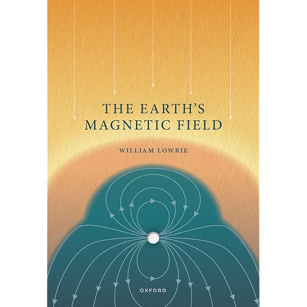 The Earth's Magnetic Field: Lowrie, Prof William: 9780192862679